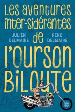 Les aventures inter-sidérantes de l'Ourson Biloute - L'intégrale