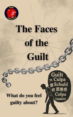 The Faces of the  Guilt   What do you feel guilty about?