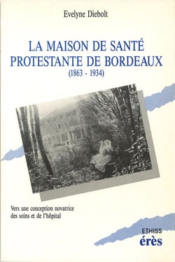 La maison de santé protestante de Bordeaux - Vers une conception novatrice des soins et de l’hôpital