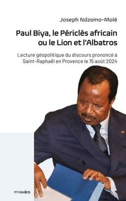 Paul Biya, le Périclès africain ou le Lion et l'Albatros - Lecture géopolitique du discours prononcé à Saint-Raphaël en Provence le 15 août 2024