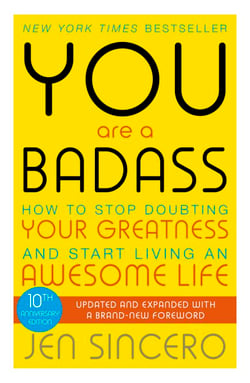 You Are a Badass - How to Stop Doubting Your Greatness and Start Living an Awesome Life