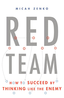 Red Team - How to Succeed By Thinking Like the Enemy