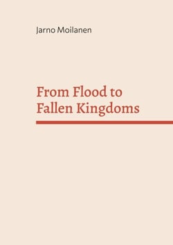 From Flood to Fallen Kingdoms - A Biblical-Creationist History of the Ancient Near East: New Short Introduction