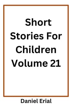 Short Stories For Children Volume 21 - Short Stories For Children, #21