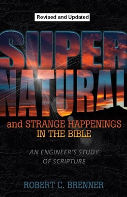 Supernatural and Strange Happenings in the Bible: An Engineer's Study of Scripture