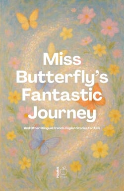 Miss Butterfly’s Fantastic Journey And Other Bilingual French-English Stories for Kids