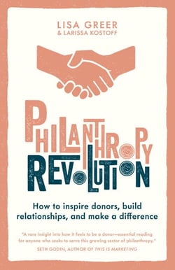 Philanthropy Revolution - How to Inspire Donors, Build Relationships and Make a Difference