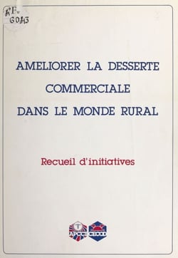 Améliorer la desserte commerciale dans le monde rural : recueil d'initiatives