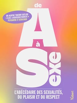 De A à Sexe - L’abécédaire des sexualités, du plaisir et du respect