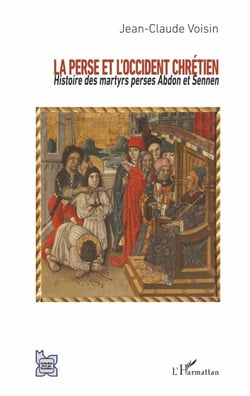 La Perse et l'Occident chrétien - Histoire des martyrs perses Abdon et Sennen