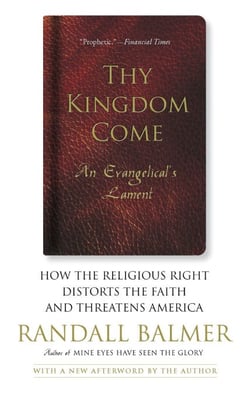 Thy Kingdom Come - How the Religious Right Distorts Faith and Threatens America