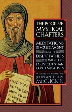 The Book of Mystical Chapters - Meditations on the Soul's Ascent, from the Desert Fathers and Other Early Christian Contemplatives