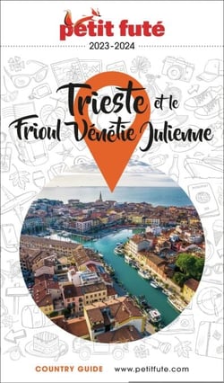 Guide Trieste - Frioul Vénétie Julienne 2023/2024 Petit Futé