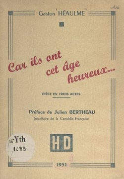 Car ils ont cet âge heureux... - Pièce en trois actes. Création à Radio-Lille en février 1949, mise en ondes de Léon Plouviet
