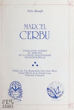 Marcel Cerbu - Cinquante années au service de la franc-maçonnerie traditionnelle