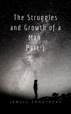 The Struggles and Growth of a Man 1 - Struggles and Growth, #1