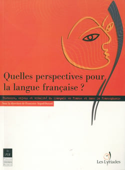 Quelles perspectives pour la langue française ? - Histoire, enjeux et vitalité du français en France et dans la francophonie