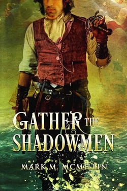 Gather the Shadowmen (The Lords of the Ocean) - Captain Luke Ryan, Privateer, Irish Swashbuckler, American Hero, #1
