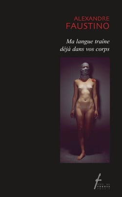 Ma langue traîne déjà dans vos corps