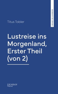 Lustreise ins Morgenland, Erster Theil (von 2)