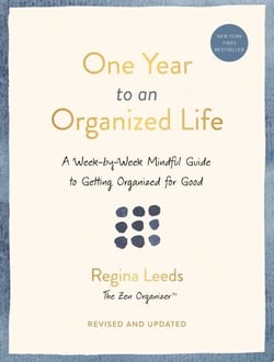 One Year to an Organized Life - A Week-by-Week Mindful Guide to Getting Organized for Good