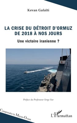 La crise du détroit d'Ormuz de 2018 à nos jours - Une victoire iranienne ?