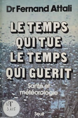 Le Temps qui tue, le temps qui guérit - Santé et météorologie