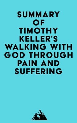 Summary of Timothy Keller's Walking with God through Pain and Suffering