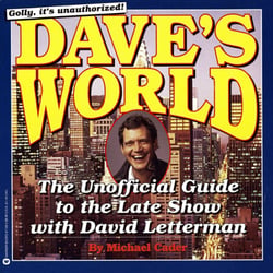 Dave's World - The Unauthorized Guide to the Late Show with David Letterman
