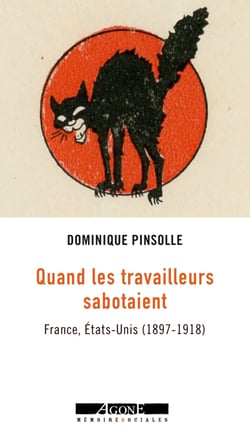 Quand les travailleurs sabotaient - France, États-Unis (1897-1918)