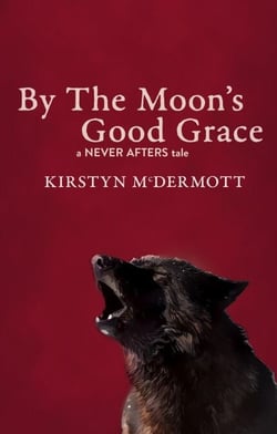 By The Moon’s Good Grace - Never Afters, #5