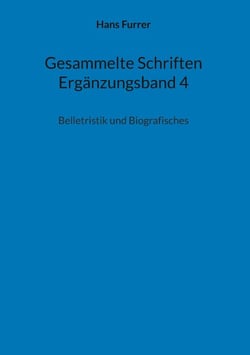 Gesammelte Schriften Ergänzungsband 4 - Belletristik und Biografisches