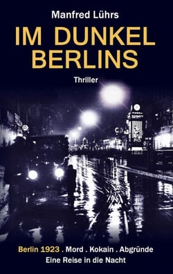 Im Dunkel Berlins - Eine Reise in die Nacht, ein düsterer Spionage-Krimi im Berlin der 20er Jahre