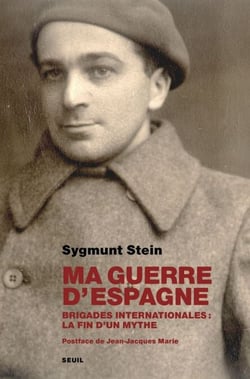 Ma guerre d'Espagne. Brigades internationales : la fin d'un mythe - Brigade internationale : la fin d'un mythe