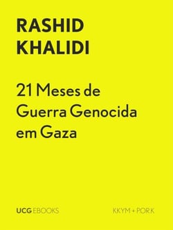 21 Meses de Guerra Genocida em Gaza - UCG EBOOKS, #47