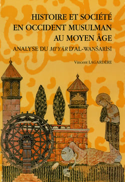 Histoire et société en Occident musulman au Moyen Âge - Analyse du Mi'yār d'al-Wanšarīšī