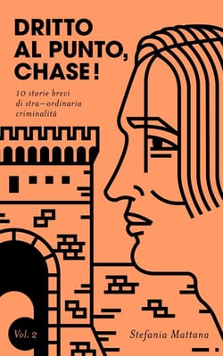 Dritto al Punto, Chase! Vol.2 - 10 storie brevi di stra–ordinaria criminalità - Collana Storie Brevi di Giallo e Suspense, #2
