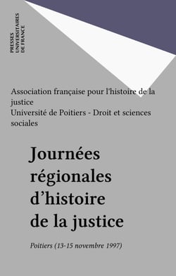 Journées régionales d'histoire de la justice - Poitiers (13-15 novembre 1997)