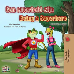 Een superheld zijn Being a Superhero - Dutch English Bilingual Edition