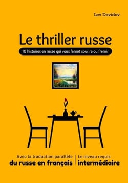 Le thriller russe: 10 histoires en russe qui vous feront sourire ou frémir