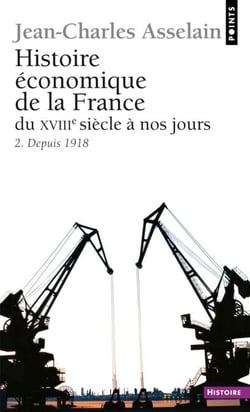 Histoire économique de la France du XVIIIe siècle à nos jours. 2. Depuis 1918 - Depuis 1918