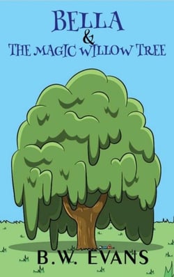 Bella And The Magic Willow Tree - A ZOE &amp; BELLA BOOK -- Book 5