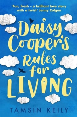 Daisy Cooper's Rules for Living - 'Fun, fresh - a brilliant love story with a twist' Jenny Colgan