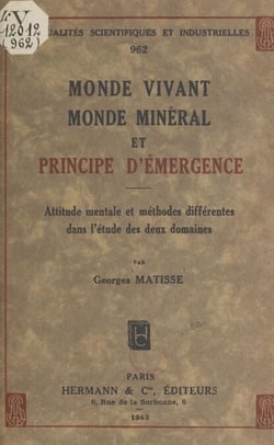 Monde vivant, monde minéral et principe d'émergence - Attitude mentale et méthodes différentes dans l'étude des deux domaines