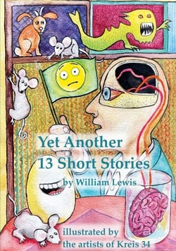 Yet Another 13 Stories by William Lewis - illustrated by the artists of Kreis 34