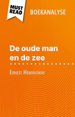 De oude man en de zee van Ernest Hemingway (Boekanalyse) - Volledige analyse en gedetailleerde samenvatting van het werk