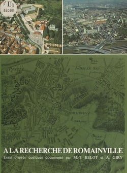 À la recherche de Romainville - Essai d'après quelques documents