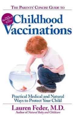 The Parents' Concise Guide to Childhood Vaccinations - From Newborns to Teens, Practical Medical and Natural Ways to Protect Your Child