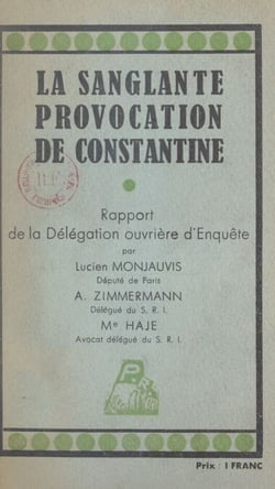 La sanglante provocation de Constantine - Rapport de la Délégation ouvrière d'enquête