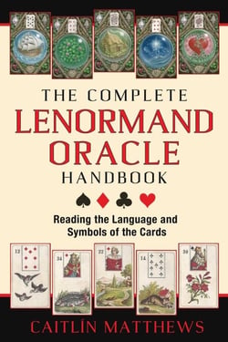 The Complete Lenormand Oracle Handbook - Reading the Language and Symbols of the Cards